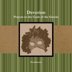 Devotion: Prayers to the Gods of the Greeks